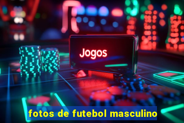 fotos de futebol masculino